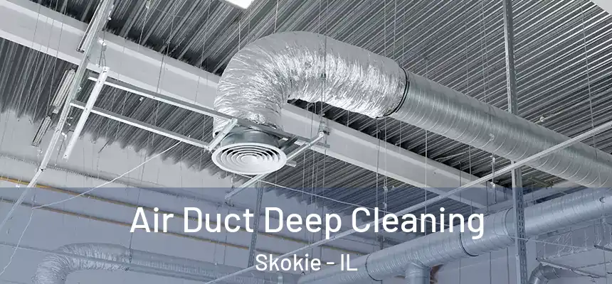 Air Duct Deep Cleaning Skokie - IL