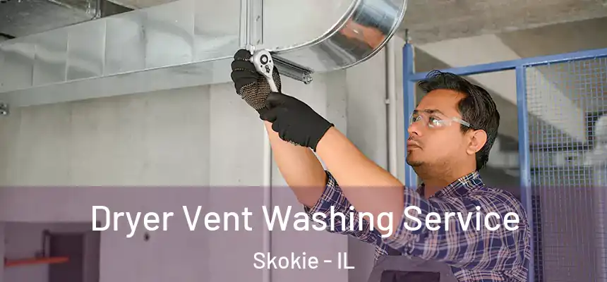  Dryer Vent Washing Service Skokie - IL