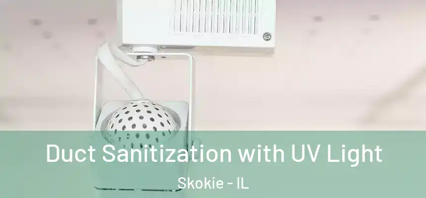 Duct Sanitization with UV Light Skokie - IL