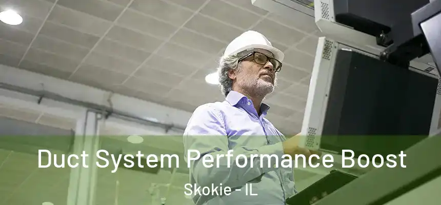 Duct System Performance Boost Skokie - IL