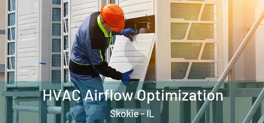  HVAC Airflow Optimization Skokie - IL