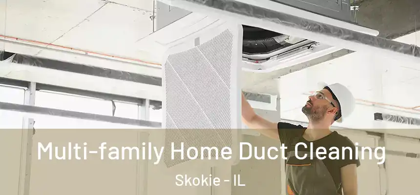  Multi-family Home Duct Cleaning Skokie - IL