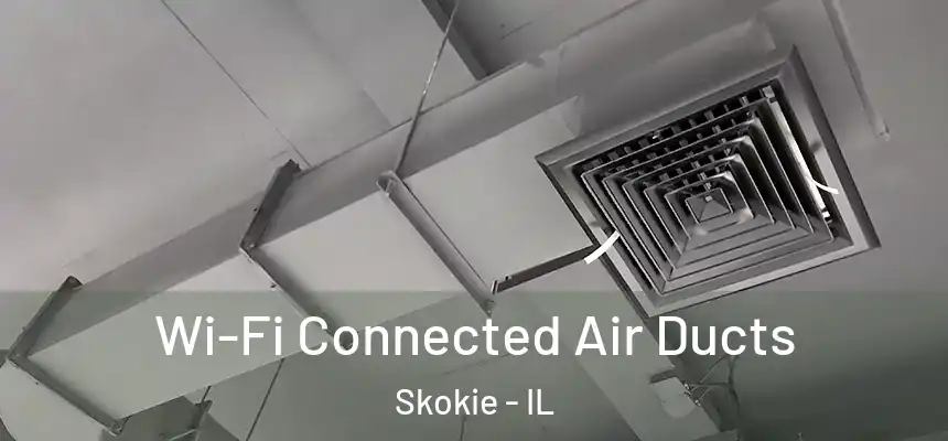 Wi-Fi Connected Air Ducts Skokie - IL